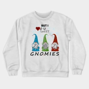 Funny merry christmas and happy new years with sweet gnomies Crewneck Sweatshirt